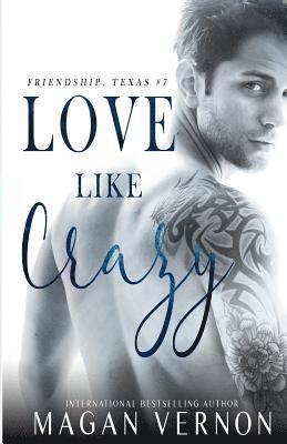 Love Like Crazy: Friendship, Texas #7 1