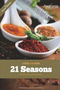 bokomslag 21 Seasons Blended Seasons and Herbs Recipes: 21 Seasons Blended Seasons and Herbs Recipes: A Collection of Seasons and Blended Herbs