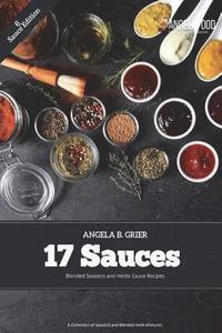 bokomslag 17 Sauces Blended Seasons and Herbs Sauce Recipes: 17 Sauces Blended Seasons and Herbs Sauce Recipes: A Collection of Seasons and Blended Herbs