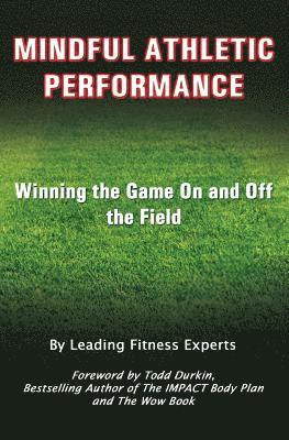 Mindful Athletic Performance: Winning the Game On and Off the Field 1