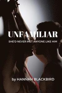 bokomslag Unfamiliar: She'd Never Met Anyone Like Him