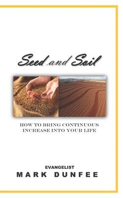bokomslag Seed and Soil: How to bring continuous increase into your life