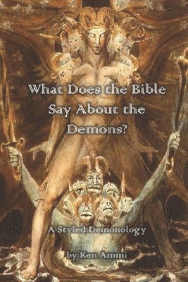 What Does the Bible Say About Demons?: A Styled Demonology 1