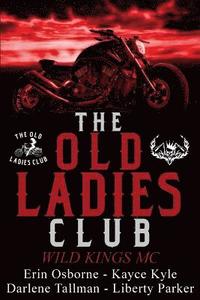 bokomslag The Old Ladies Club Book 1: Wild Kings MC
