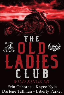 The Old Ladies Club Book 1: Wild Kings MC 1