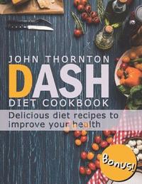 bokomslag DASH Diet Cookbook: Delicious Diet Recipes to Improve Your Health