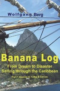 bokomslag Banana Log: From Dream to Disaster, Sailing through the Caribbean