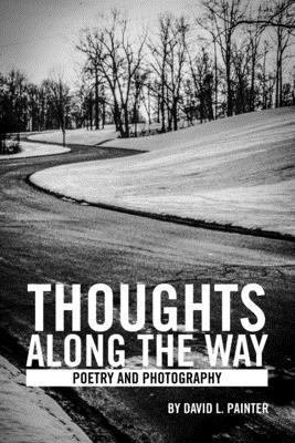 Thoughts Along the Way: Poetry and Photography 1