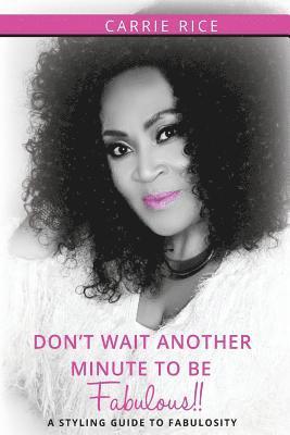 bokomslag Don't Wait Another Minute to be Fabulous!!: A Styling Guide to Fabulosity