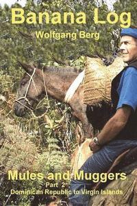 bokomslag Banana Log Part 2, Mules and Muggers: Dominican Republic to Virgin Islands
