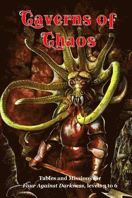 bokomslag Caverns of Chaos: Tables and missions for Four Against Darkness, levels 3 to 6