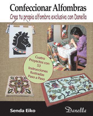 bokomslag Confeccionar Alfombras: Crea tu propia alfombra exclusiva con Danella