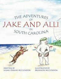 bokomslag 'The Adventures of Jake and Alli in South Carolina'