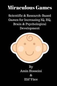 bokomslag Miraculous Games: Scientific & Research Based Games for Increasing IQ, EQ, Brain & Psychological Development
