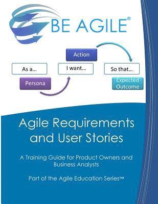 Dan Tousignant - Agile Requirements and User Stories: A Training Guide for Product Owners and Business Analysts, Häftad