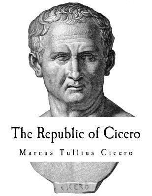 bokomslag The Republic of Cicero: A Dialogue on Roman Politics