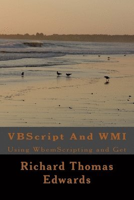 VBScript And WMI: Using WbemScripting and Get 1