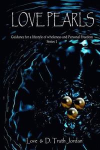 bokomslag Love Pearls: Guidance for a lifestyle of wholeness and Personal Freedom