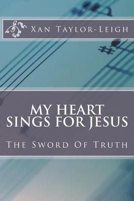 My Heart Sings For Jesus: The Sword Of Truth