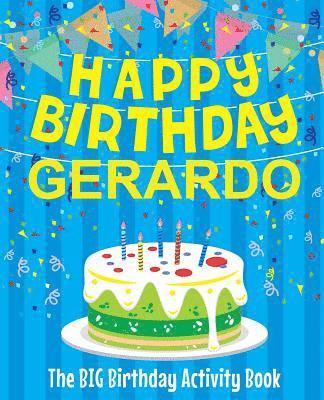 Happy Birthday Gerardo - The Big Birthday Activity Book: Personalized Children's Activity Book 1