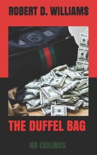 bokomslag The Duffel Bag: No Ceilings