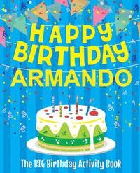bokomslag Happy Birthday Armando - The Big Birthday Activity Book: Personalized Children's Activity Book