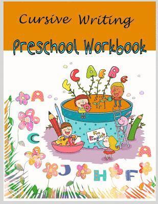 Cursive Writing Preschool Workbook: Cursive Handwriting for Kids /Preschool workbook / Practice Tracing / Letters Tracing/ Fun Learning/ Alphabet lear 1