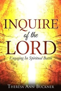 bokomslag Inquire of the Lord: Engaging In Spiritual Battle