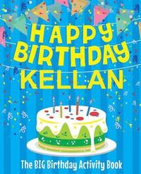 bokomslag Happy Birthday Kellan - The Big Birthday Activity Book: Personalized Children's Activity Book