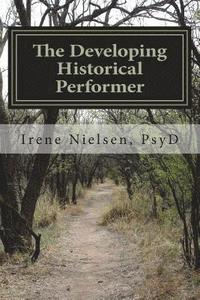 bokomslag The Developing First-person Historical Performer: ...performing for purpose and social consciousness