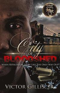 bokomslag City Of Bloodshed: When Retaliation Seems Like The Only Way Out...