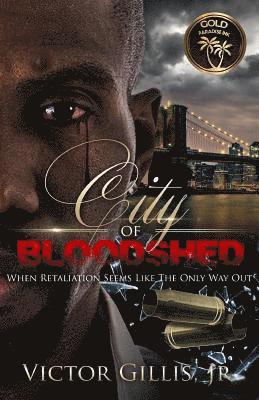 bokomslag City Of Bloodshed: When Retaliation Seems Like The Only Way Out...