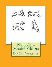 bokomslag Neapolitan Mastiff Stickers: Do It Yourself