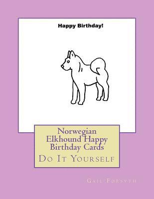 Norwegian Elkhound Happy Birthday Cards: Do It Yourself 1