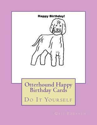 Otterhound Happy Birthday Cards: Do It Yourself 1