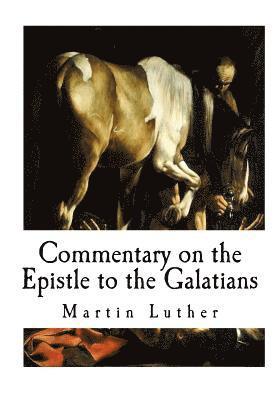 Martin Luther - Commentary on the Epistle to the Galatians, Häftad