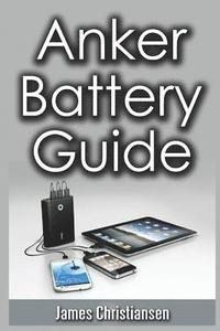 bokomslag Anker Battery Guide: External Battery Packs For All Your Electronic Devices!