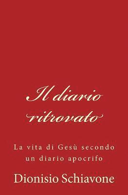 bokomslag Il diario ritrovato: La vita di Gesù secondo un diario apocrifo