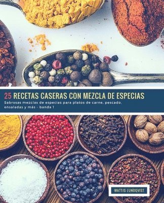 25 Recetas caseras con Mezcla de Especias - banda 1: Sabrosas mezclas de especias para platos de carne, pescado, ensaladas y más 1
