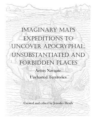 bokomslag Imaginary Maps: Expeditions to Uncover Apocryphal, Unsubstantiated & Forbidden Places