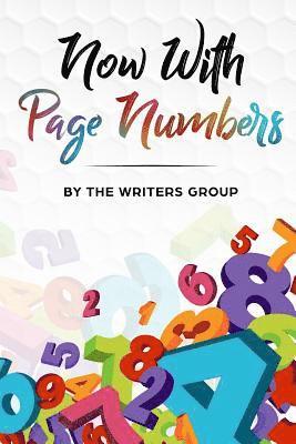 Now With Page Numbers: The Writers Group Anthology 1