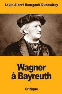 bokomslag Wagner à Bayreuth