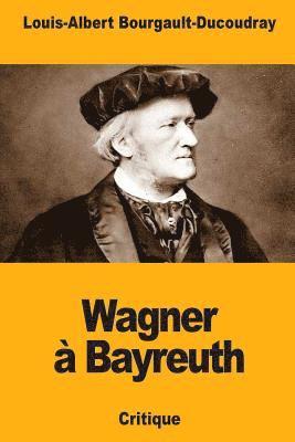Wagner à Bayreuth