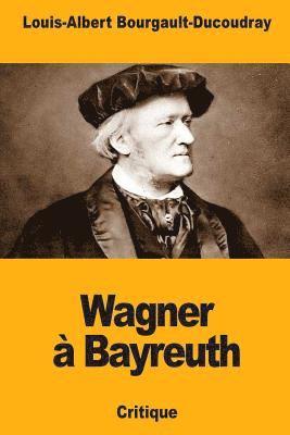 Wagner à Bayreuth 1