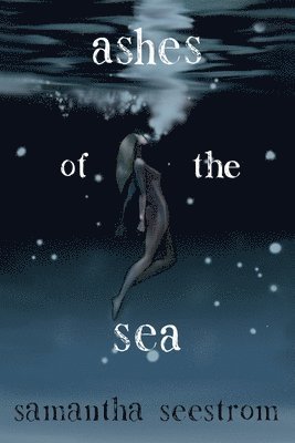 Samantha Seestrom - Ashes of the Sea, Häftad