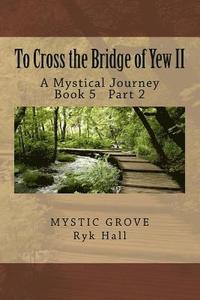 bokomslag To Cross the Bridge of Yew II: A Mystical Journey