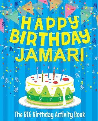 Happy Birthday Jamari - The Big Birthday Activity Book: Personalized Children's Activity Book 1