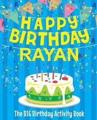 bokomslag Happy Birthday Rayan - The Big Birthday Activity Book: Personalized Children's Activity Book