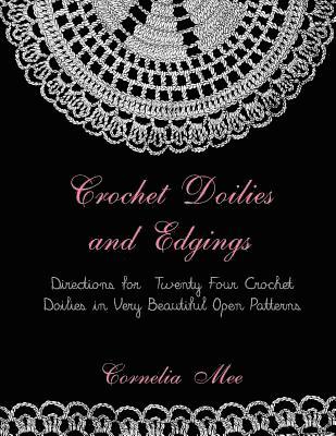 Crochet Doilies and Edgings: Directions for Twenty Four Crochet Doilies in Very Beautiful Patterns 1