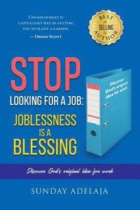 bokomslag Stop looking for a job: joblessness is a blessing